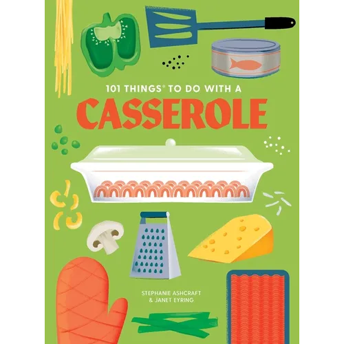 101 Things to Do with a Casserole, New Edition - Paperback
