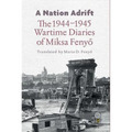 A Nation Adrift: The 1944-1945 Wartime Diaries of Miksa Fenyő - Paperback