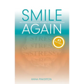 Smile Again: Your Recovery from Burnout, Breakdown and Overwhelming Stress - Paperback