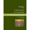 A Spirituality of Fundraising Workbook Edition - Paperback