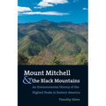 Mount Mitchell and the Black Mountains: An Environmental History of the Highest Peaks in Eastern America - Paperback