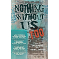 Nothing Without Us Too - Paperback