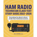 Ham Radio Technician Class Test Study Guide 2022 - 2026: Everything You Need to Know to Get Your Technician License - Paperback
