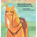 Rusty and His Saddle: A Rusty the Ranch Horse Tale - Hardcover