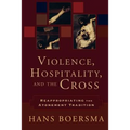 Violence, Hospitality, and the Cross: Reappropriating the Atonement Tradition - Paperback