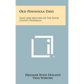 Old Peninsula Days: Tales and Sketches of the Door County Peninsula - Hardcover
