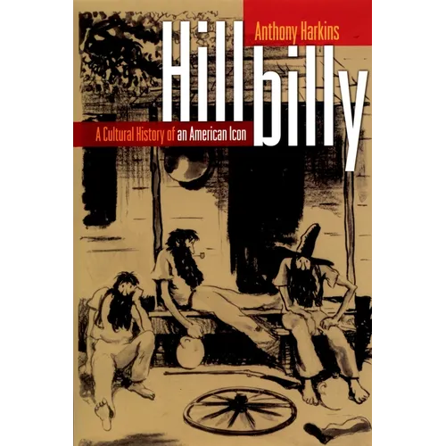 Hillbilly: A Cultural History of an American Icon - Paperback