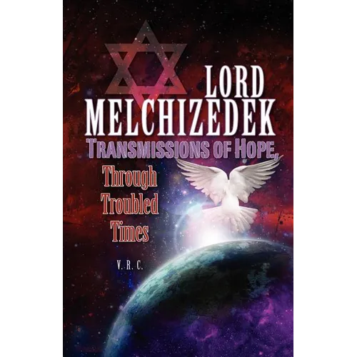 Lord Melchizedek - Transmissions of Hope,: Through Troubled Times - Paperback