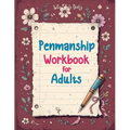 Penmanship Workbook for Adults: Mastering Elegant Handwriting with Cursive and Calligraphy Practice - Improve Letter Formation, Enhance Writing Fluenc - Paperback