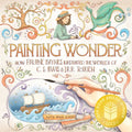 Painting Wonder: How Pauline Baynes Illustrated the Worlds of C. S. Lewis and J.R.R. Tolkien - Hardcover