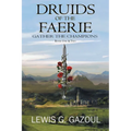 Druids Of The Faerie: Gather The Champions - Paperback