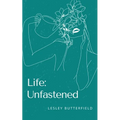 Life: Unfastened - Paperback
