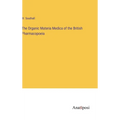 The Organic Materia Medica of the British Pharmacopoeia - Hardcover