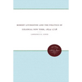 Robert Livingston and the Politics of Colonial New York, 1654-1728 - Paperback