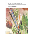Art at the Intersection of Librarianship and Social Justice - Paperback
