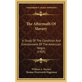The Aftermath Of Slavery: A Study Of The Condition And Environment Of The American Negro (1905) - Hardcover