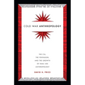 Cold War Anthropology: The CIA, the Pentagon, and the Growth of Dual Use Anthropology - Hardcover