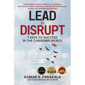 Lead To Disrupt: 7 Keys To Success In The Changing World - Paperback
