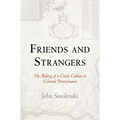 Friends and Strangers: The Making of a Creole Culture in Colonial Pennsylvania - Paperback
