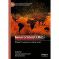 Insurrectionist Ethics: Radical Perspectives on Social Justice - Hardcover